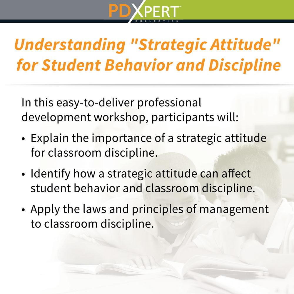 Ready-to-Use Inservice Workshops on Behavior: Understanding Strategic Attitude for Student Behavior and Discipline