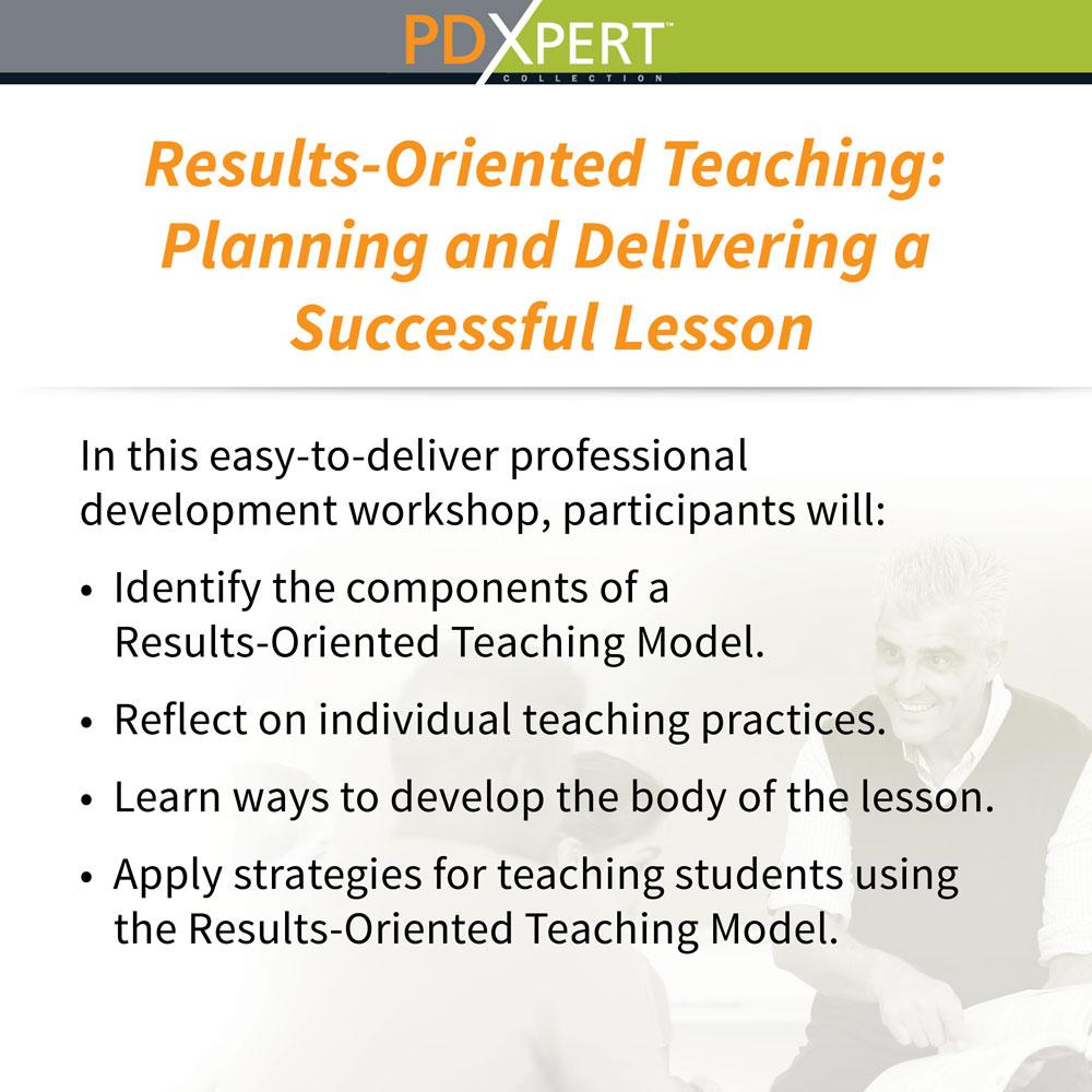 Ready-to-Use Inservice Workshops on Instructional Strategies: Results-Oriented Teaching: Planning and Delivering a Successful Lesson