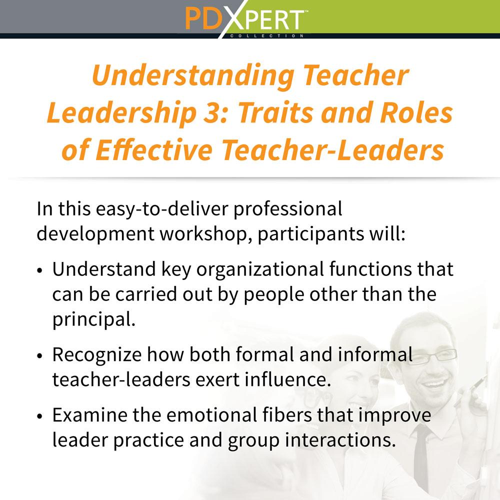 Ready-to-Use Inservice Workshops on Leadership: Understanding Teacher Leadership 3: Traits and Roles of Effective Teacher-Leaders